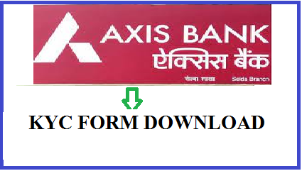 Axis Bank KYC Form Pdf Download | एक्सिस बैंक KYC फॉर्म पीडीऍफ़ डाऊनलोड